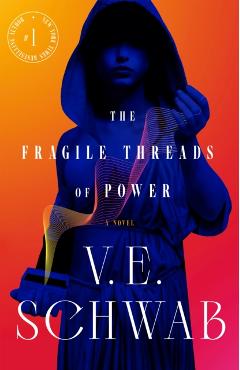 The Fragile Threads of Power - V. E. Schwab