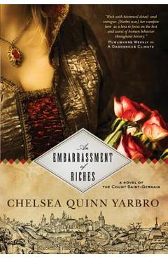 Poza produsului An Embarrassment of Riches: A Novel of the Count Saint-Germain - Chelsea Quinn Yarbro