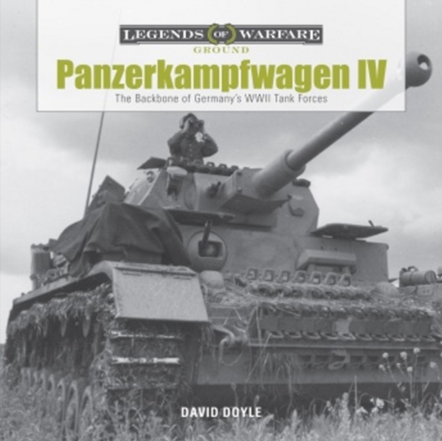 Panzerkampfwagen IV: The Backbone of Germany's WWII Tank Forces - David Doyle