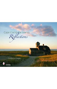 Coperta cărții 'Cape Cod & the Islands Reflections - Christopher Seufert'