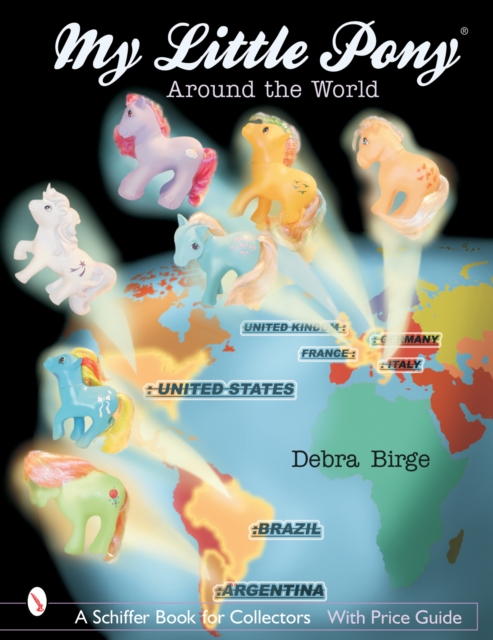 My Little Pony(r) Around the World - Debra Birge