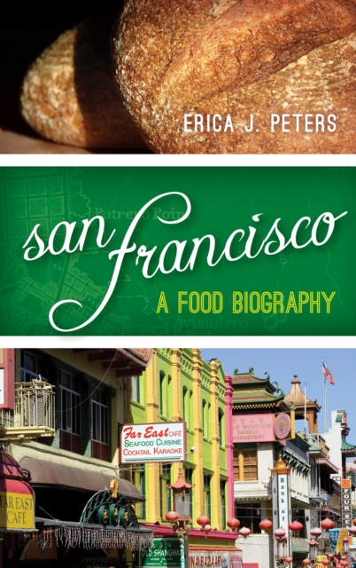 San Francisco: A Food Biography - Erica J. Peters