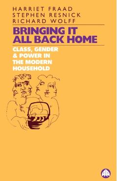 Coperta cărții 'Bringing It All Back Home: Class, Gender and Power in the Modern Household Today - Harriet Fraad'