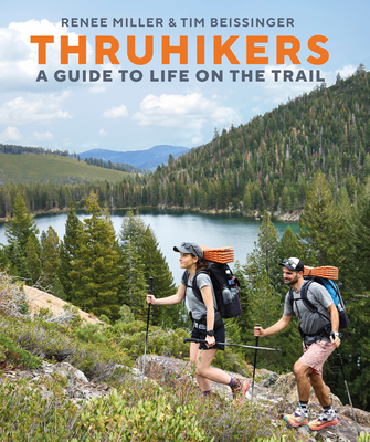 Thruhikers: A Guide to Life on the Trail - Renee Miller