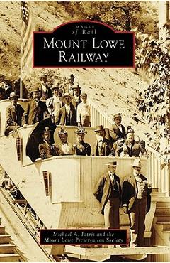 Coperta cărții 'Mount Lowe Railway - Michael A. Patris'