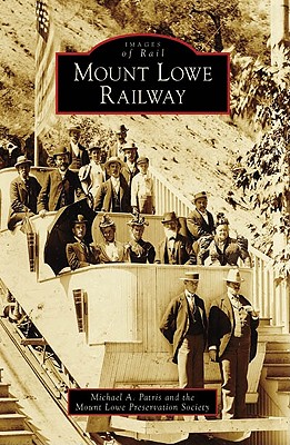 Coperta cărții 'Mount Lowe Railway - Michael A. Patris'