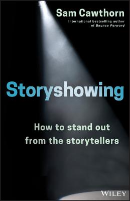 Storyshowing: How to Stand Out from the Storytellers - Sam Cawthorn