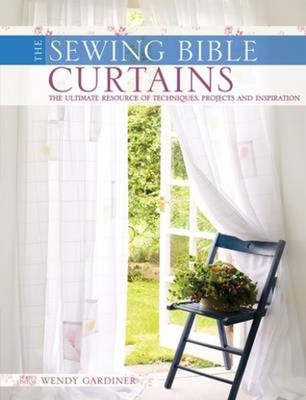 Curtains: The Ultimate Resource of Techniques, Designs and Inspiration - Wendy Gardiner