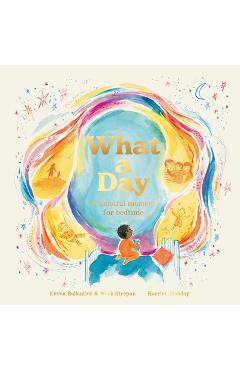 Poza produsului What a Day: A Mindful Moment for Bedtime - Emma Ballantine
