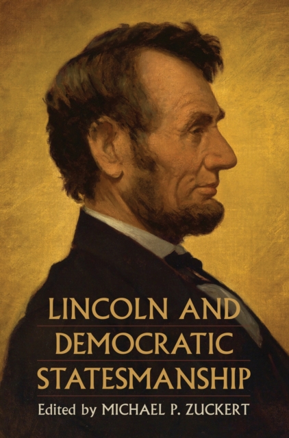 Lincoln and Democratic Statesmanship - Michael P. Zuckert