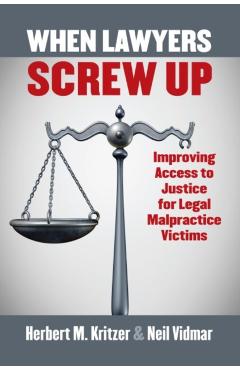 Poza produsului When Lawyers Screw Up: Improving Access to Justice for Legal Malpractice Victims - Herbert Kritzer