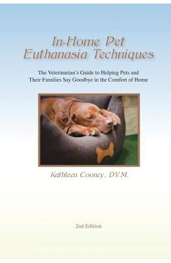 Coperta cărții 'In-Home Pet Euthanasia Techniques: The Veterinarian's Guide to Helping Families and Their Pets Say Goodbye in the'