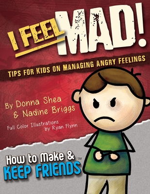 I Feel Mad! Tips for Kids on Managing Angry Feelings - Nadine Briggs