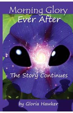 Morning Glory Ever-After the Story Continues - Gloria Hawker