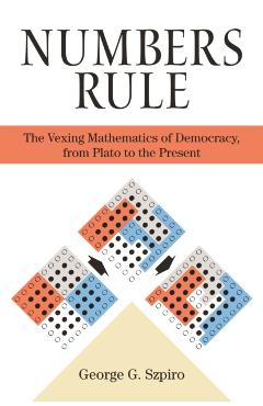 Coperta cărții 'Numbers Rule: The Vexing Mathematics of Democracy, from Plato to the Present - George Szpiro'