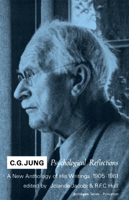 C.G. Jung: Psychological Reflections. a New Anthology of His Writings, 1905-1961 - C. G. Jung