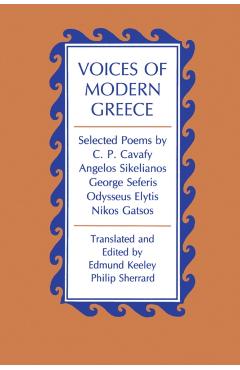 Poza produsului Voices of Modern Greece: Selected Poems by C. P. Cavafy, Angelos Sikelianos, George Seferis, Odysseus Elytis, Nikos Gatsos - Edmund Keeley