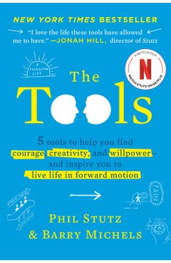 Coperta cărții 'The Tools: 5 Tools to Help You Find Courage, Creativity, and Willpower--And Inspire You to Live Life in Forward Motion'