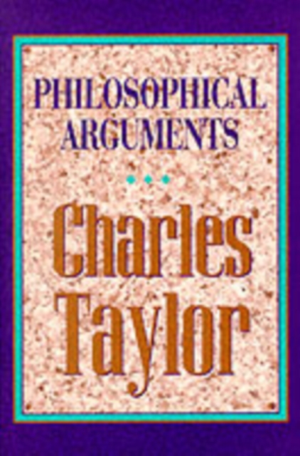 Philosophical Arguments - Charles Taylor