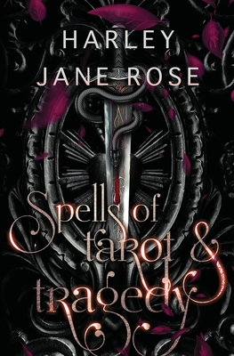 Spells of Tarot & Tragedy - Harley Jane Rose