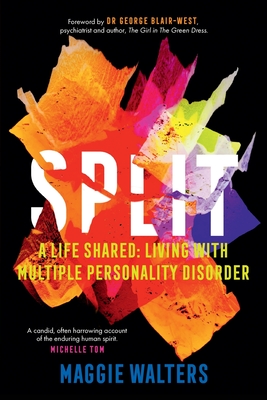 Split: a life shared: living with Multiple Personality Disorder - Maggie R. Walters