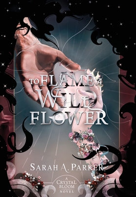 To Flame a Wild Flower - Sarah A. Parker