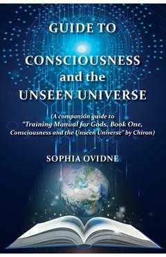 Coperta cărții 'Guide to Consciousness and the Unseen Universe: (A companion guide to 