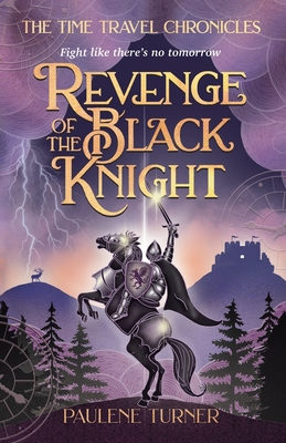 Revenge of the Black Knight: A YA time travel adventure in medieval England - Paulene Turner