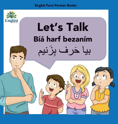 Learn Persian Let's Talk Bíyá Harf Bezaním: In English, Persian & Finglisi: Let's Talk Bíyá Harf Bezaním - Mona Kiani
