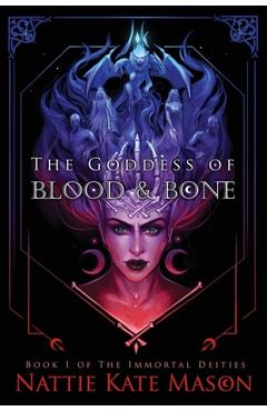 Coperta cărții 'The Goddess of Blood and Bone - Nattie Kate Mason'