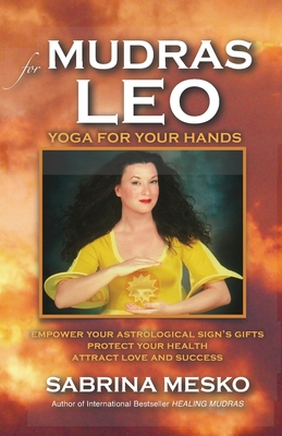 Mudras for Leo: Yoga for your Hands - Sabrina Mesko