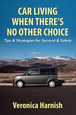 Coperta cărții 'Car Living When There's No Other Choice: Tips & Strategies for Survival & Safety - Veronica Harnish'