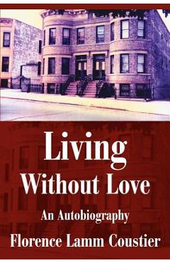 Coperta cărții 'Living Without Love: An Autobiography - Florence Coustier'