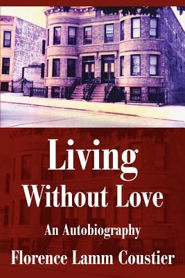 Coperta cărții 'Living Without Love: An Autobiography - Florence Coustier'