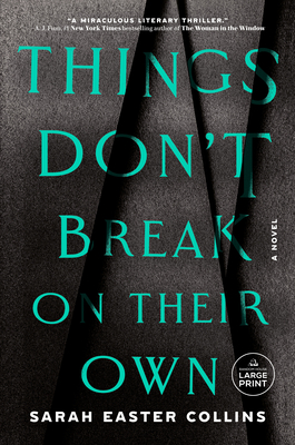 Things Don't Break on Their Own - Sarah Easter Collins