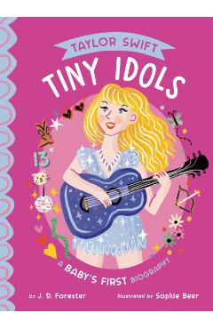 Taylor Swift: A Baby's First Biography - J. D. Forester
