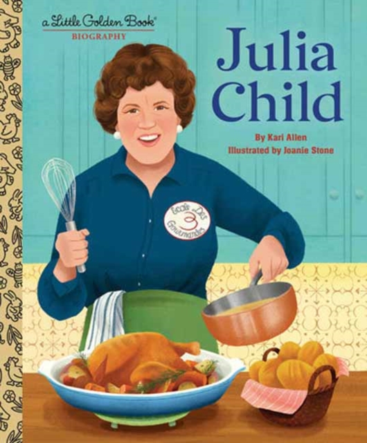 Julia Child: A Little Golden Book Biography - Kari Allen