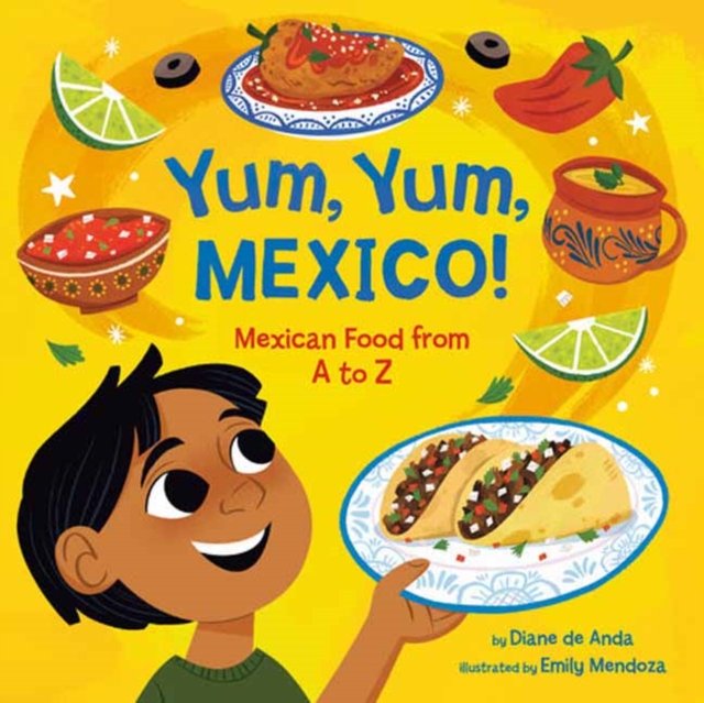 Yum, Yum, Mexico!: Mexican Food from A to Z - Diane De Anda