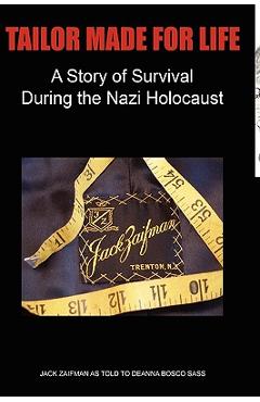 Coperta cărții 'Tailor Made for Life - A Story of Survival During the Nazi Holocaust - Jack Zaifman'