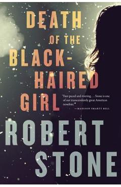 Coperta cărții 'Death of the Black-Haired Girl - Robert Stone'