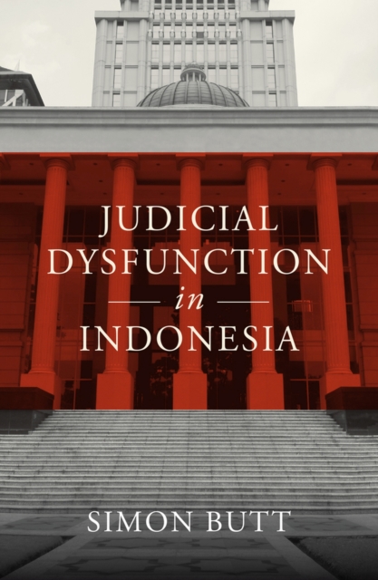 Judicial Dysfunction in Indonesia - Simon Butt