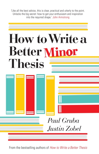 How to Write a Better Minor Thesis - Paul Gruba