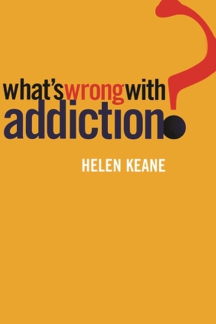 What's Wrong With Addiction - Helen Keane