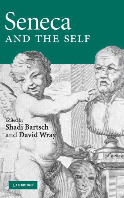 Seneca and the Self - Shadi Bartsch