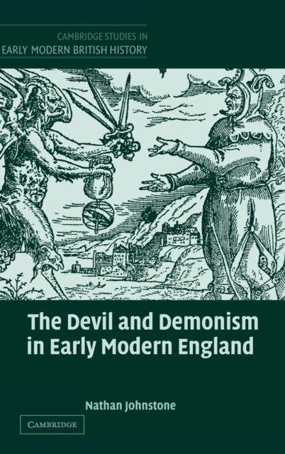 The Devil and Demonism in Early Modern England - Nathan Johnstone