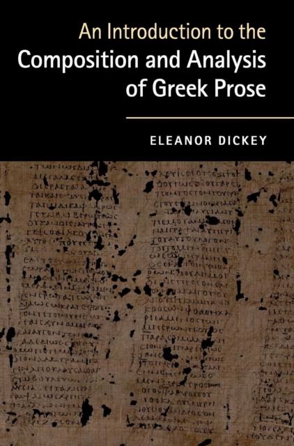 An Introduction to the Composition and Analysis of Greek Prose - Eleanor Dickey