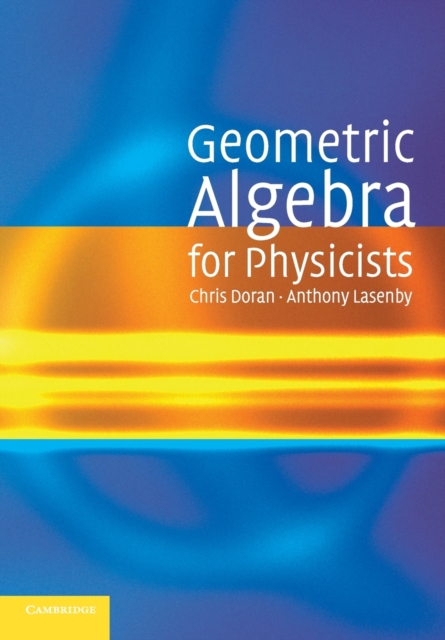 Geometric Algebra for Physicists - Chris Doran