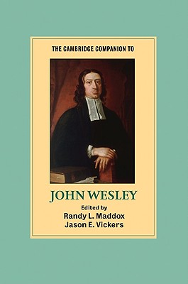 The Cambridge Companion to John Wesley - Randy L. Maddox