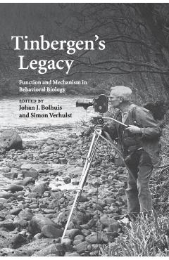 Poza produsului Tinbergen's Legacy: Function and Mechanism in Behavioral Biology - Johan Bolhuis