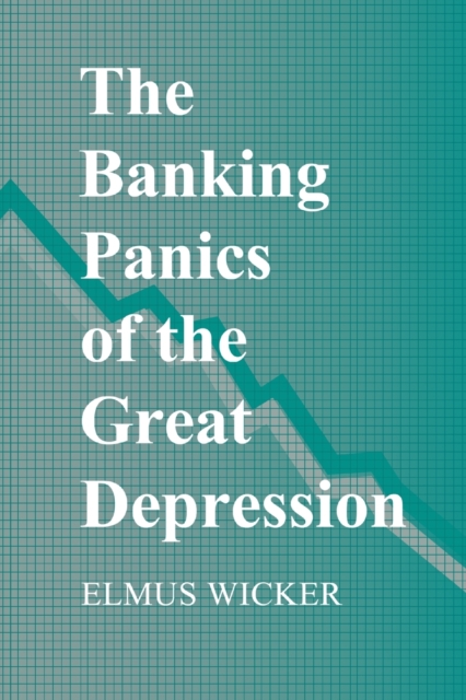 The Banking Panics of the Great Depression - Elmus Wicker